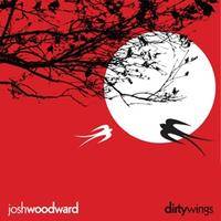 Josh Woodward : Dirty Wings
